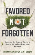 Cover: Favored Not Forgotten: Embrace the Season, Thrive in Obscurity, Activate your Purpose - Five Stones Press