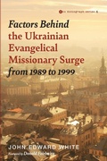 Cover: Factors Behind the Ukrainian Evangelical Missionary Surge from 1989 to 1999 - Wipf & Stock Publishers
