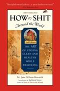 Cover: How To Shit Around the World, 2nd Edition - Travelers' Tales