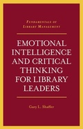 Cover: Emotional Intelligence and Critical Thinking for Library Leaders - Emerald Publishing Limited