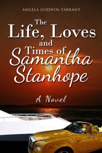 Abbildung von: The Life, Loves and Times of Samantha Stanhope A Novel - Angela Godwin-Tarrant