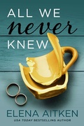Cover: All We Never Knew - Elena Aitken