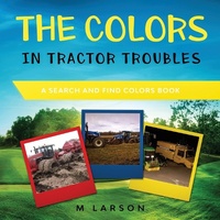 Enlarge image Cover: The Colors in Tractor Troubles - Zerr Environmental