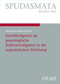 Cover: K&uuml;nstlerfiguren als poetologische Reflexionsfiguren in der augusteischen Dichtung - Georg Olms Verlag