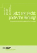 Cover: Jetzt erst recht: politische Bildung! - Wochenschau Verlag