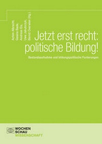 Abbildung von: Jetzt erst recht: politische Bildung! - Wochenschau Verlag