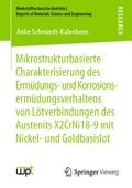 Cover: Mikrostrukturbasierte Charakterisierung des Erm&uuml;dungs- und Korrosionserm&uuml;dungsverhaltens von L&ouml;tverbindungen des Austenits X2CrNi18-9 mit Nickel- und Goldbasislot - Springer Vieweg