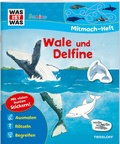 Cover: WAS IST WAS Junior Mitmach-Heft. Wale und Delfine. - Tessloff Verlag Ragnar Tessloff GmbH & Co. KG