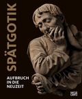 Cover: Sp&auml;tgotik - Hatje Cantz Verlag