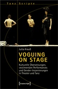 Cover: Voguing on Stage - Kulturelle &Uuml;bersetzungen, vestiment&auml;re Performances und Gender-Inszenierungen in Theater und Tanz - transcript