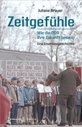Cover: Zeitgef&uuml;hle - Wie die DDR ihre Zukunft besang - transcript