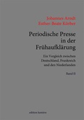 Cover: Periodische Presse in der Fr&uuml;haufkl&auml;rung. (1700-1750). Ein Vergleich zwischen Deutschland, Frankreich und den Niederlanden. - edition lumi&egrave;re