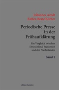 Cover: Periodische Presse in der Fr&uuml;haufkl&auml;rung. (1700-1750). Ein Vergleich zwischen Deutschland, Frankreich und den Niederlanden. - edition lumi&egrave;re