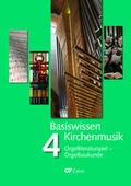 Cover: Basiswissen Kirchenmusik (Band 4): Orgelliteraturspiel - Orgelbaukunde - Carus-Verlag