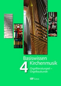 Abbildung von: Basiswissen Kirchenmusik (Band 4): Orgelliteraturspiel - Orgelbaukunde - Carus-Verlag
