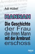 Cover: Hannah - Die Geschichte der Frau, die ihren Mann mit der Armbrust erschoss - NEXX Verlag