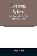 Cover: Jesse James, my father - ALPHA EDITION