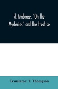 Cover: St. Ambrose. "On the mysteries" and the treatise, On the sacraments, by an unknown author - ALPHA EDITION