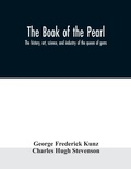 Cover: The book of the pearl; the history, art, science, and industry of the queen of gems - ALPHA EDITION