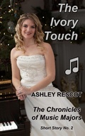 Cover: The Ivory Touch (The Chronicles of Music Majors: Short Story No. 2) - The Chronicles of Music Majors: Short Story No. 2