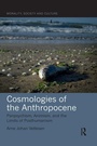 Cover: Cosmologies of the Anthropocene - Routledge