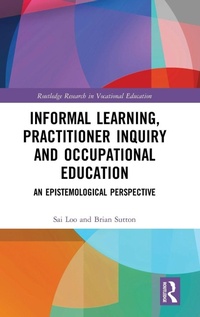Enlarge image Cover: Informal Learning, Practitioner Inquiry and Occupational Education - Routledge