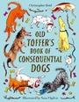 Cover: Old Toffer's Book of Consequential Dogs - Faber & Faber
