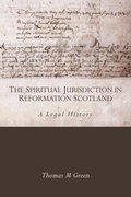 Cover: Spiritual Jurisdiction in Reformation Scotland - Edinburgh University Press