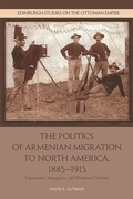 Cover: Politics of Armenian Migration to North America, 1885-1915 - Edinburgh University Press