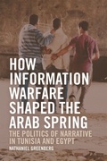 Cover: How Information Warfare Shaped the Arab Spring - Edinburgh University Press