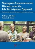 Cover: Neurogenic Communication Disorders and the Life Participation Approach - Plural Publishing Inc