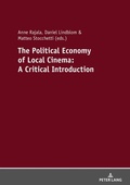 Cover: The Political Economy of Local Cinema: A Critical Introduction - Peter Lang Verlag