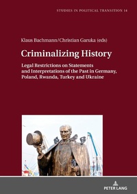 Enlarge image Cover: Criminalizing History - Peter Lang Verlag