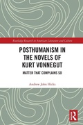 Cover: Posthumanism in the Novels of Kurt Vonnegut - Routledge