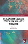 Cover: Personality Cult and Politics in Mugabe's Zimbabwe - Routledge