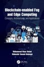 Cover: Blockchain-enabled Fog and Edge Computing: Concepts, Architectures and Applications - CRC Press