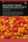 Cover: Why Group Therapy Works and How to Do It - Routledge