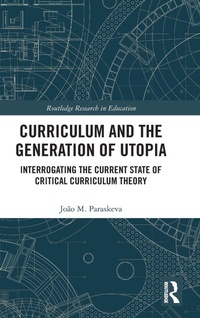 Enlarge image Cover: Curriculum and the Generation of Utopia - Routledge