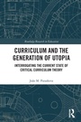 Cover: Curriculum and the Generation of Utopia - Routledge