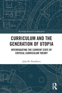 Enlarge image Cover: Curriculum and the Generation of Utopia - Routledge