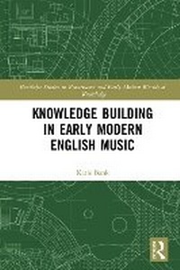 Abbildung von: Knowledge Building in Early Modern English Music - Taylor & Francis