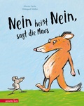 Cover: "Nein hei&szlig;t Nein", sagt die Maus - Annette Betz Verlag
