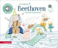 Abbildung von: Ich entdecke Beethoven und seine Instrumente- Pappbilderbuch mit Sound in hochwertiger Qualität (Mein kleines Klangbuch) - Annette Betz Verlag