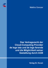 Abbildung von: Das Vertragsrecht der Cloud-Computing Provider de lege lata und de lege ferenda und die Möglichkeit seiner Gestaltung durch AGB - Kovac, Dr. Verlag