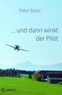 Cover: ... und dann winkt der Pilot - tredition