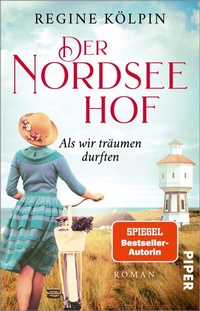 Abbildung von: Der Nordseehof - Als wir träumen durften - Piper