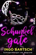 Cover: Schunkelgate - Schlagerk&ouml;nigin am Abgrund - Piper