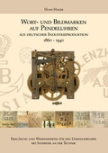 Cover: Wort- und Bildmarken auf Pendeluhren aus deutscher Industrieproduktion 1860 - 1940 - LaVieja Verlag