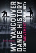 Cover: My Vancouver Dance History - McGill-Queen's University Press