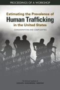 Cover: Estimating the Prevalence of Human Trafficking in the United States: Considerations and Complexities - National Academies Press